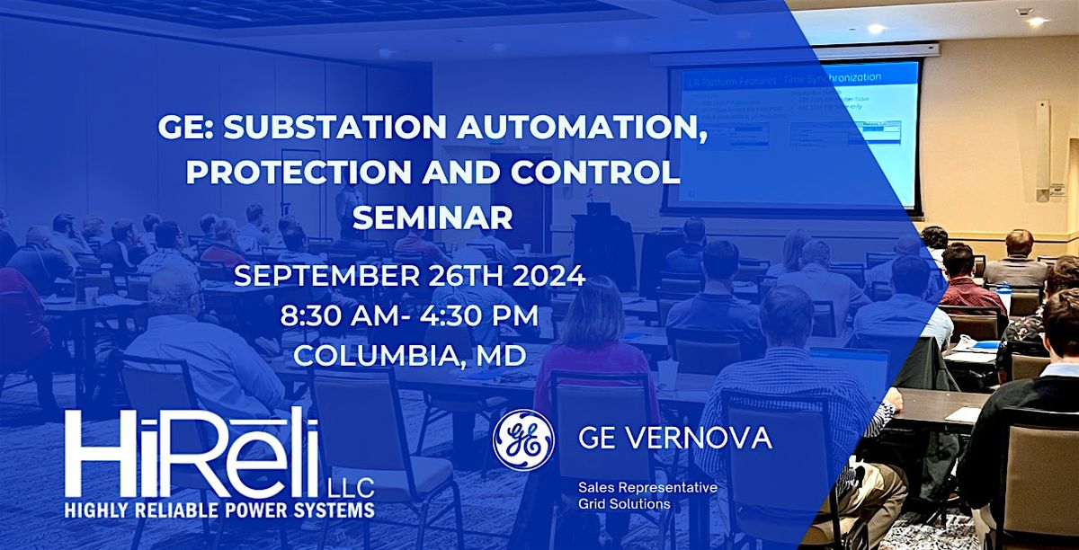 GE: Substation Automation, Protection and Control Seminar - DC\/ Baltimore