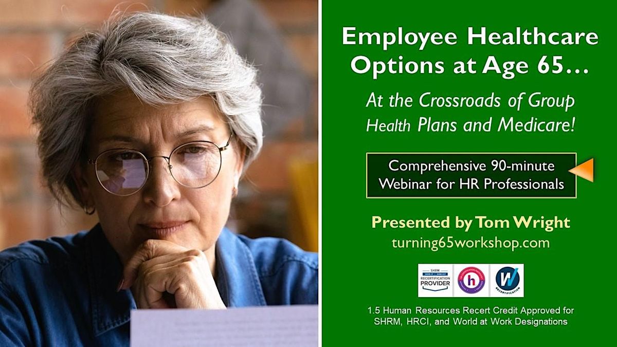 Comprehensive: Employee Healthcare Options @ 65. Group + Medicare