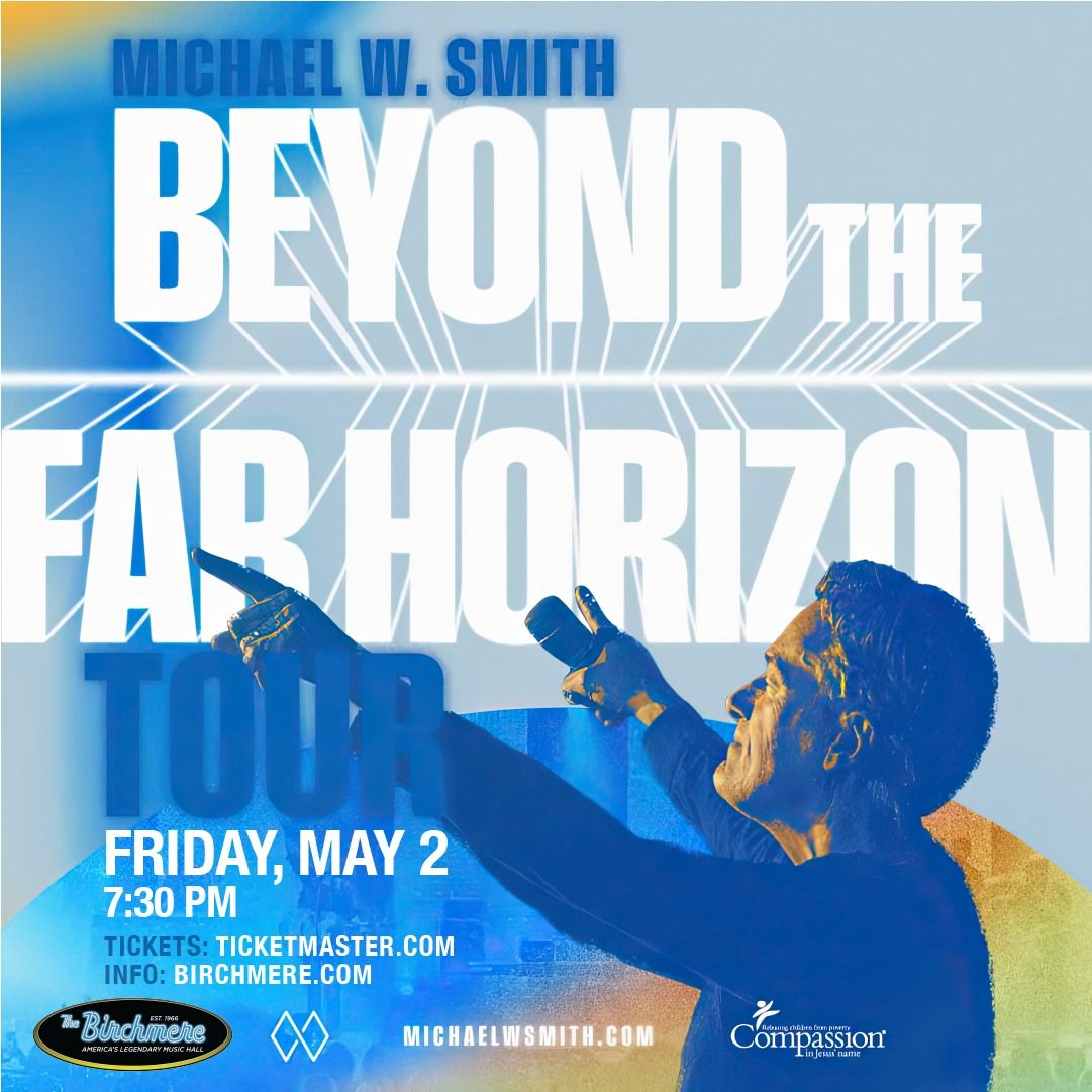 Michael W. Smith - BEYOND THE FAR HORIZON TOUR