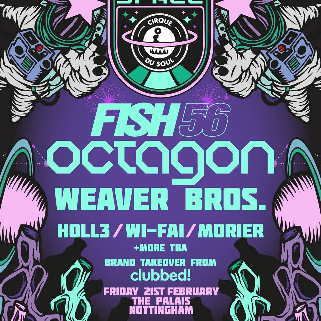 Cirque Du Soul: Nottingham \/\/ Outta Space \/\/ Fish56Octagon