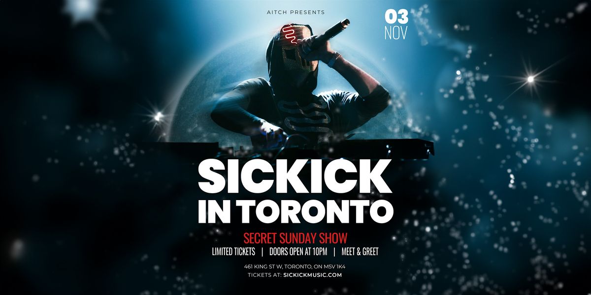 Sickick in Toronto - Secret Sunday Show @ Aitch