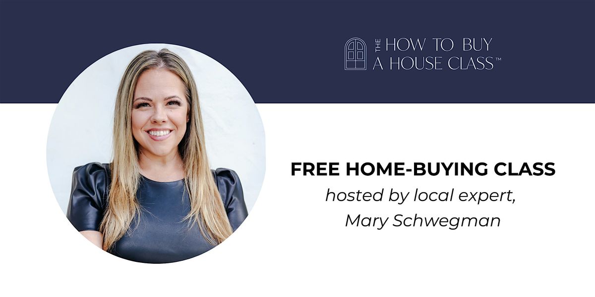 Online How To Buy A House Class with Mary Schwegman