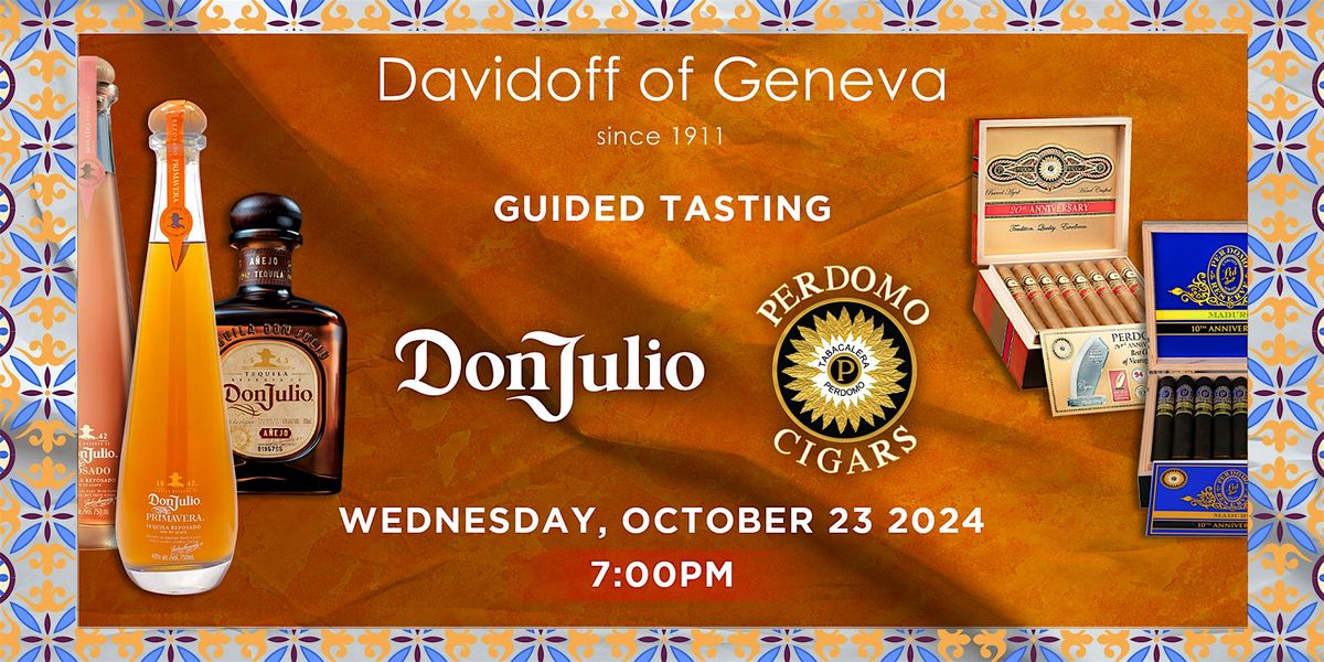 A Guided Tasting: Perdomo Cigars  and Don Julio Tequila