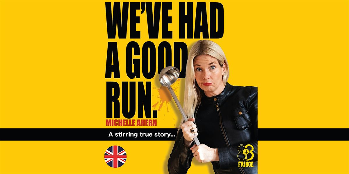 WE\u2019VE HAD A GOOD RUN - MICHELLE AHERN | BCN Fringe | EN