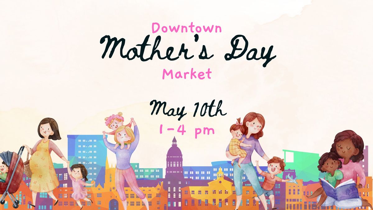 Downtown Mother's Day Market