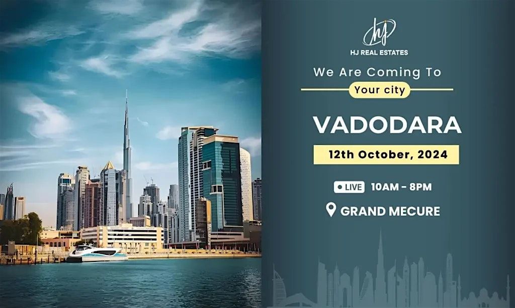 Upcoming Dubai Real Estate Expo in Vadodara Book Your Ticket Free