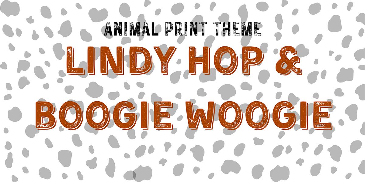 Animal Print Themed Lindy Hop & Boogie Woogie Split Class & Social