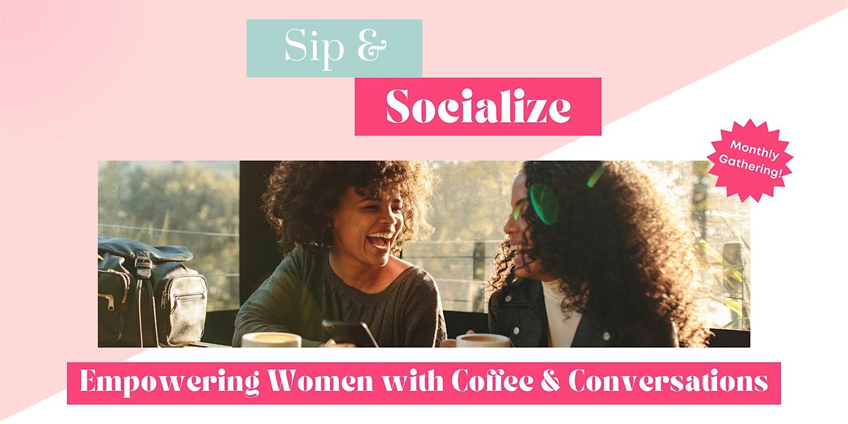 Sip & Socialize: Conversations over Coffee for Women's Mental Wellbeing