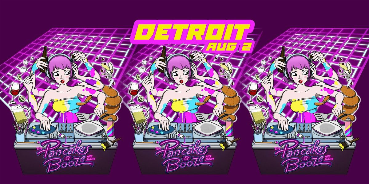 The Detroit Pancakes & Booze Art Show