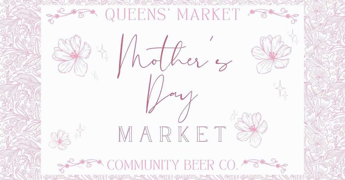 Queens' Market x Community Beer Co. Mother's Day Market