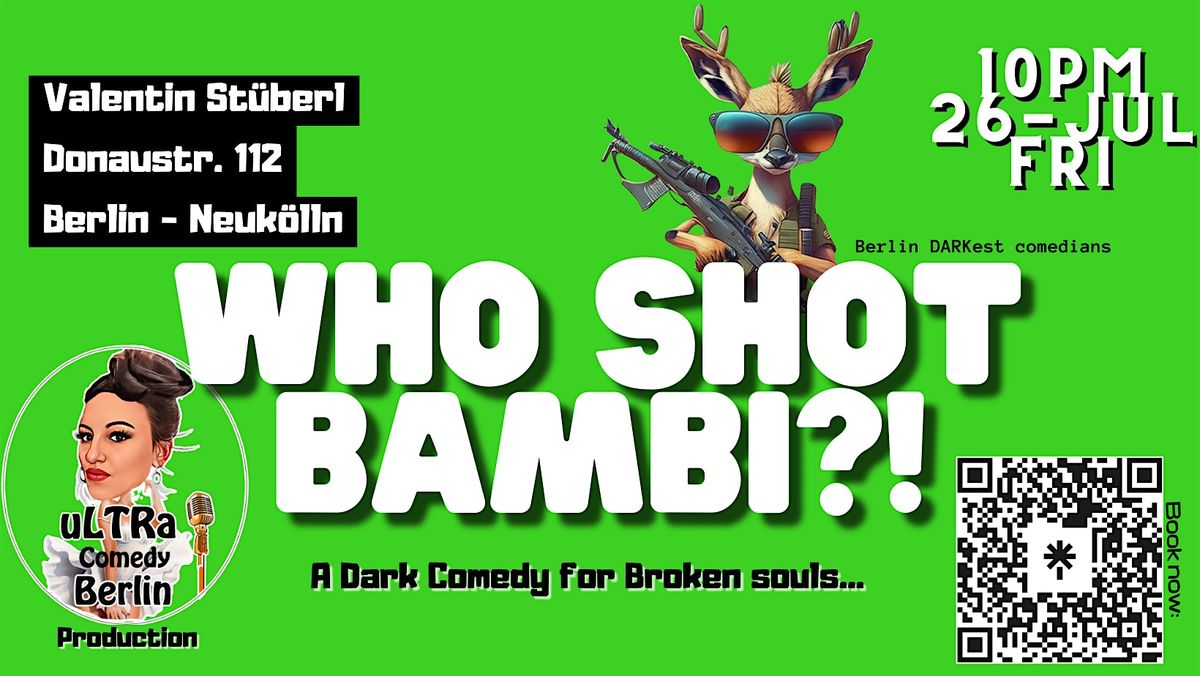 Who shot Bambi?! Dark Comedy for Broken Souls