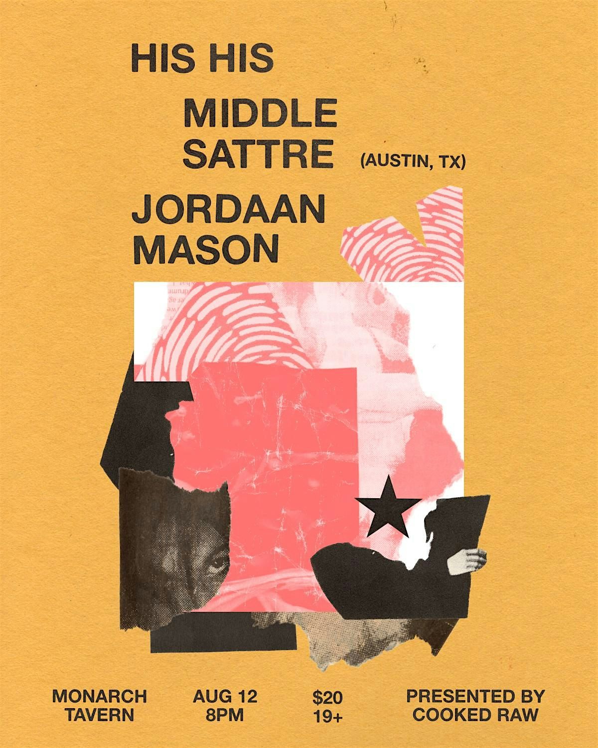 Aug 12: His His \/ Middle Sattre \/ Jordaan Mason