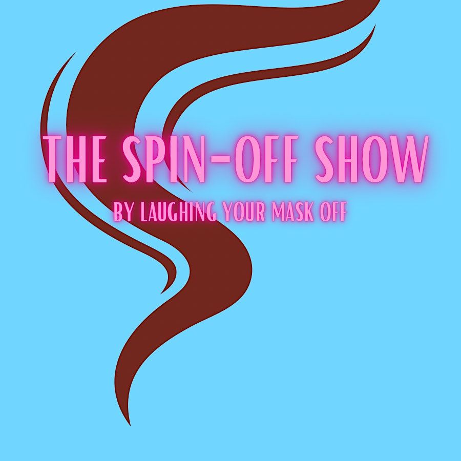 The Spin-Off Show by Laughing Your Mask Off