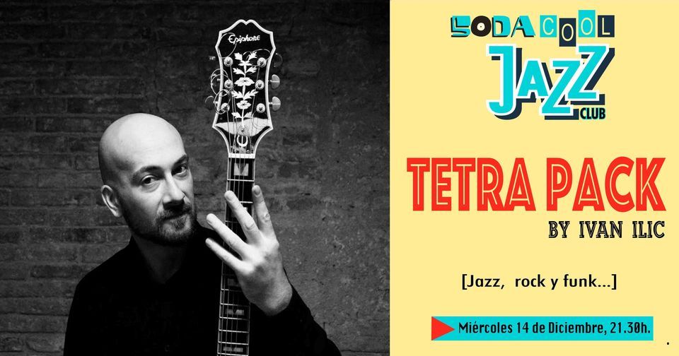 Ivan Ilic: Tetra Pack (Jazz, rock y funk\u2026)