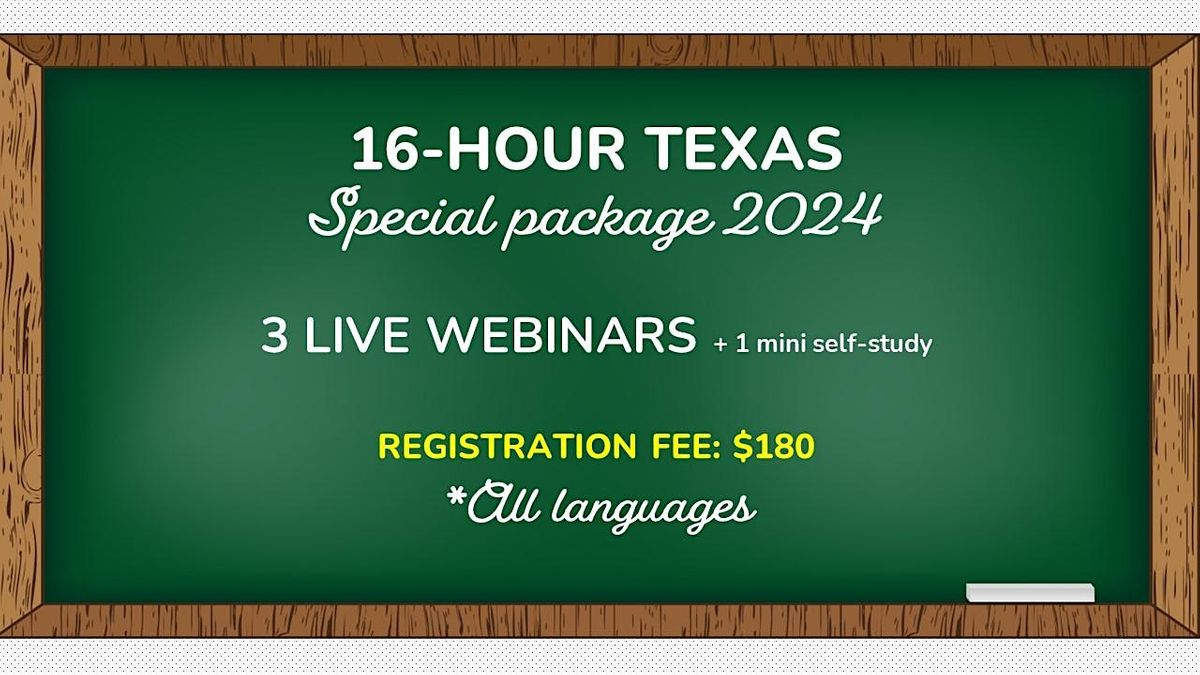 16-HOUR TEXAS PACKAGE (*All languages) LIVE WEBINARS