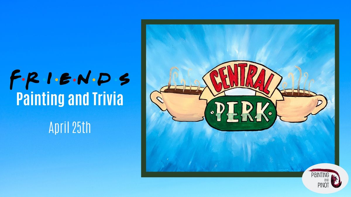Painting and Trivia Night - "Central Perk"