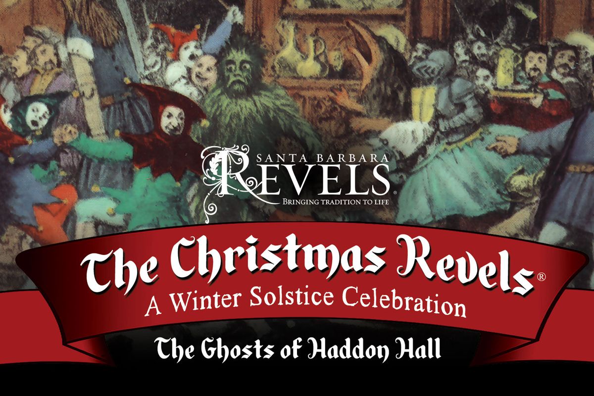 The Christmas Revels: A Winter Solstice Celebration ~ the Ghosts of Haddon Hall