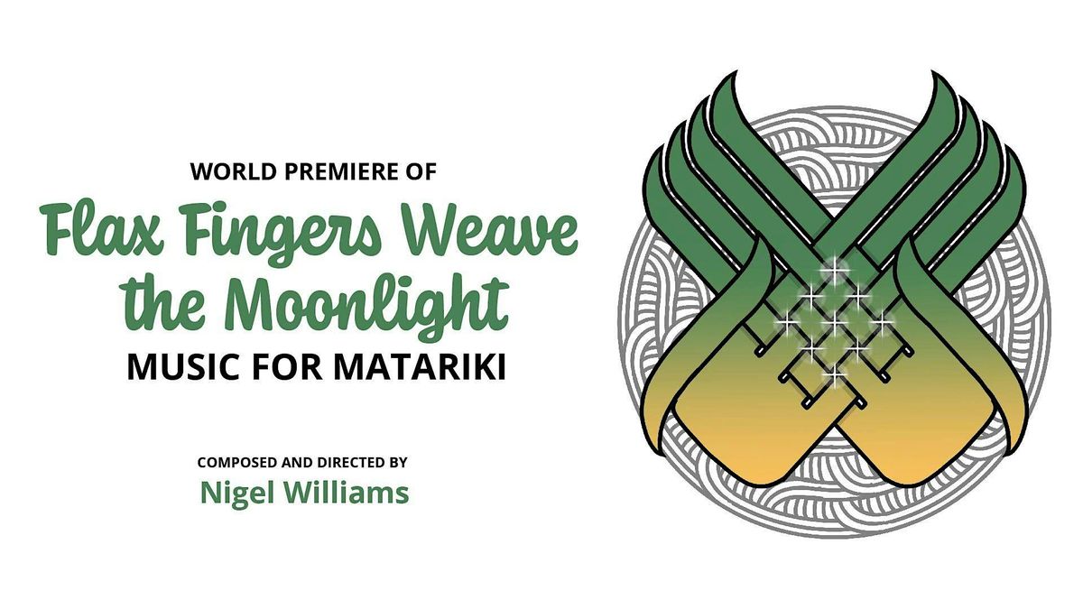 Flax Fingers Weave the Moonlight: music for Matariki - 2 performances