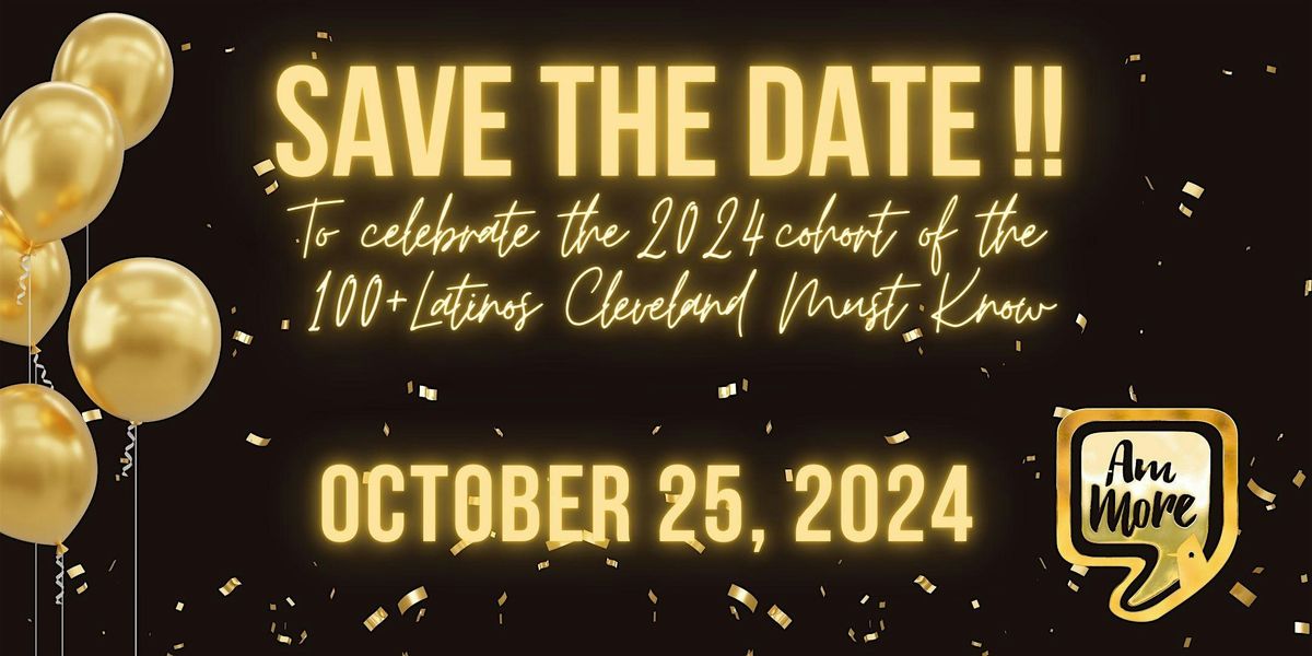 100+ Latinos CLE Must Know Annual Meet & Greet and Celebration - 2024