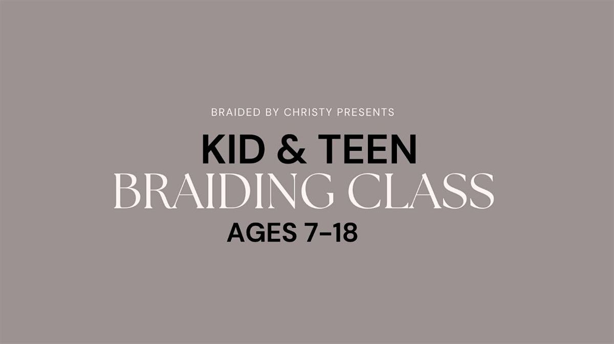 KID & TEEN BRAIDING CLASS