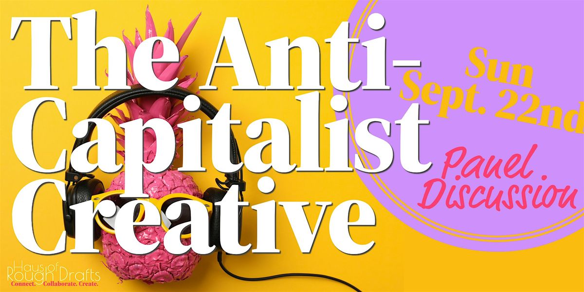 The Anti-Capitalist Creative Panel Discussion