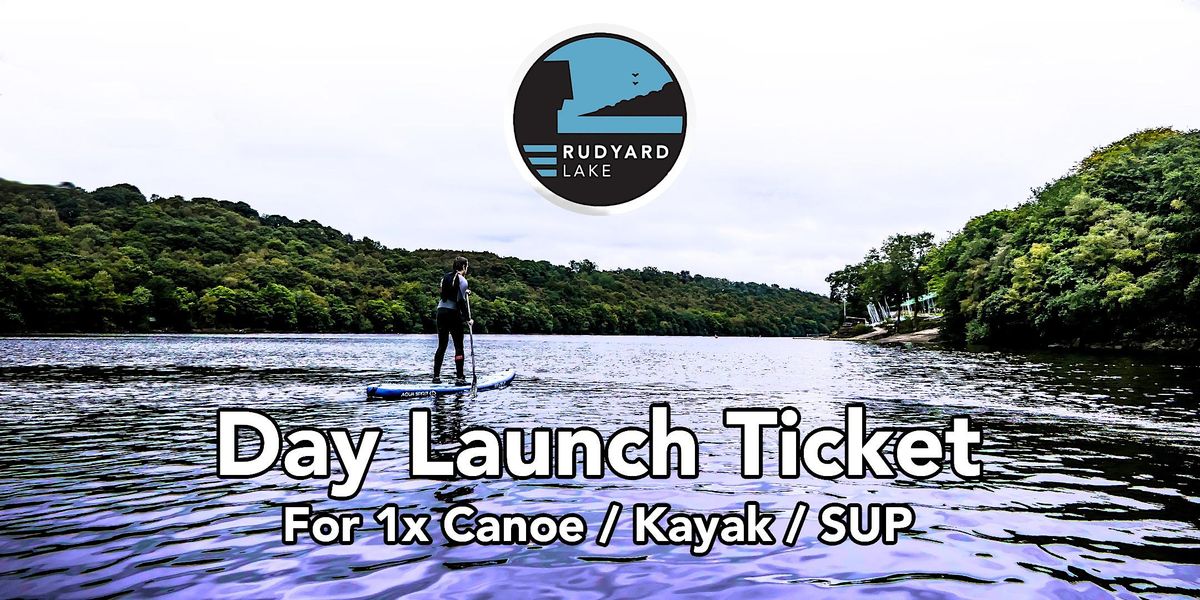 Day Launch Tickets - Canoes, Kayaks & SUPS (Paddleboards)