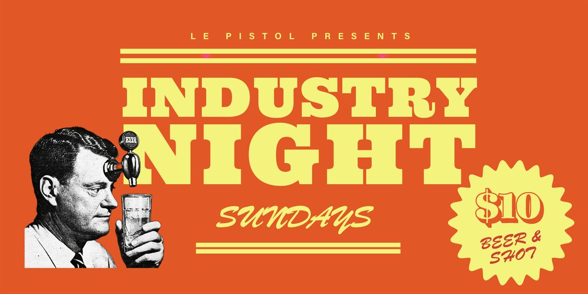 INDUSTRY NIGHT AT LE PISTOL