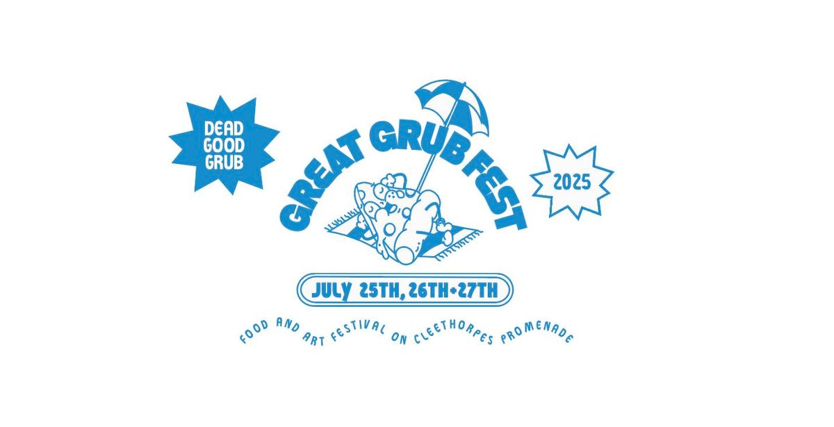 Great Grub Fest - Cleethorpes Food & Arts Festival \ud83c\udf7a \ud83c\udf55 \ud83c\udfa8 