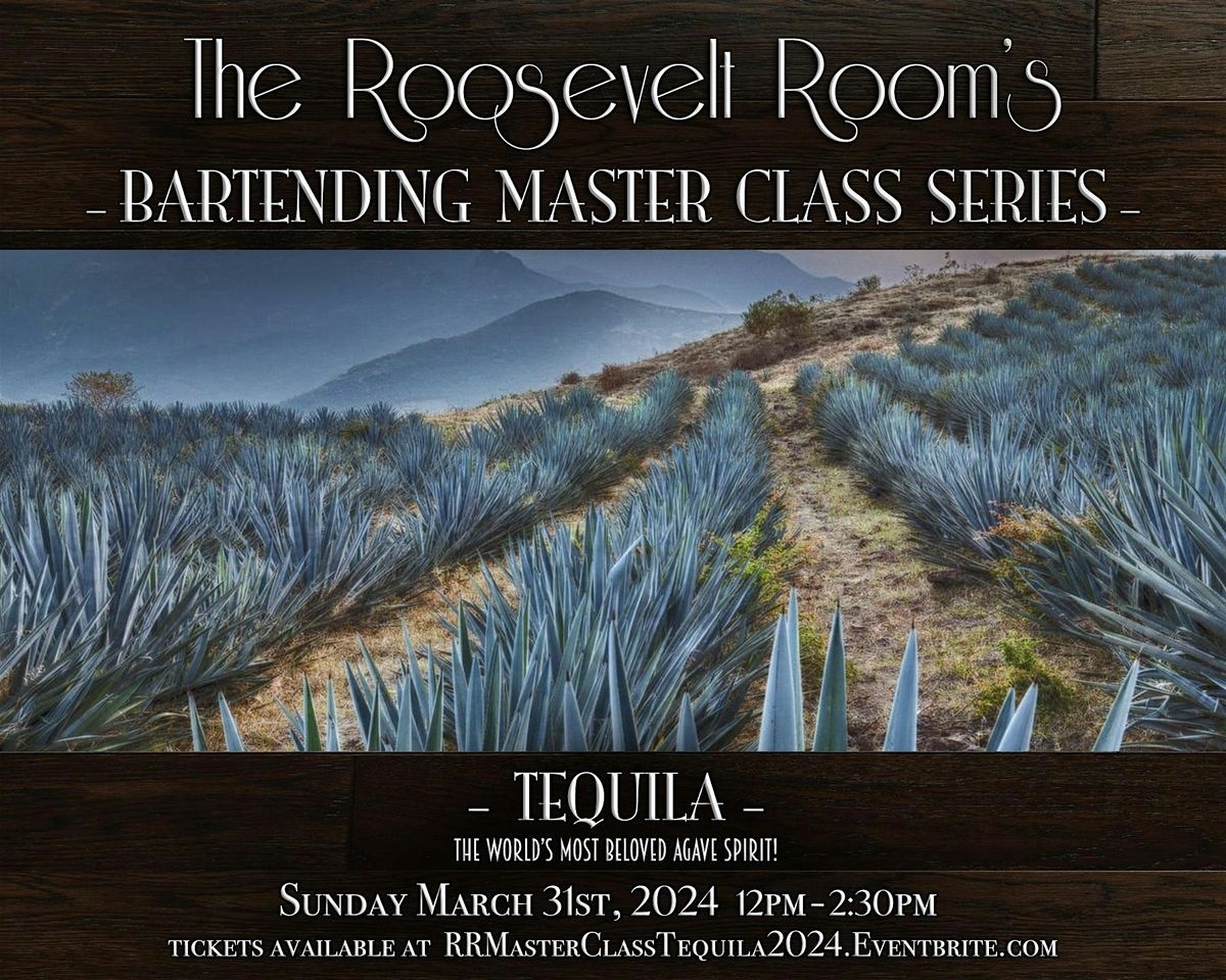 The Roosevelt Room's Master Class Series - Tequila!