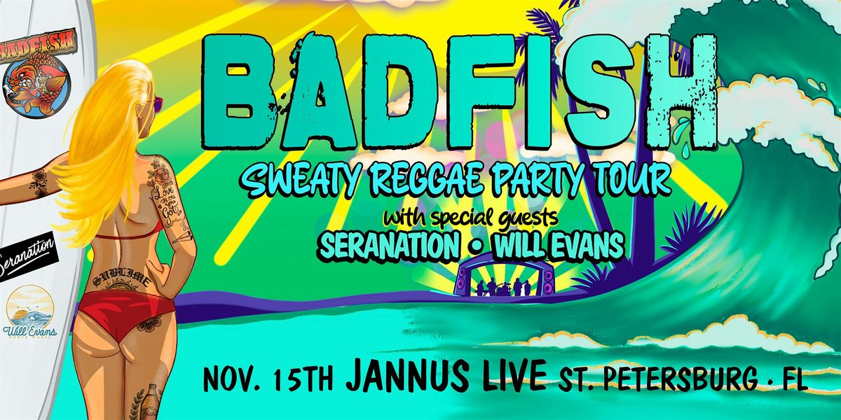 BADFISH - a Tribute to Sublime w\/ SERANATION & WILL EVANS - St. Petersburg