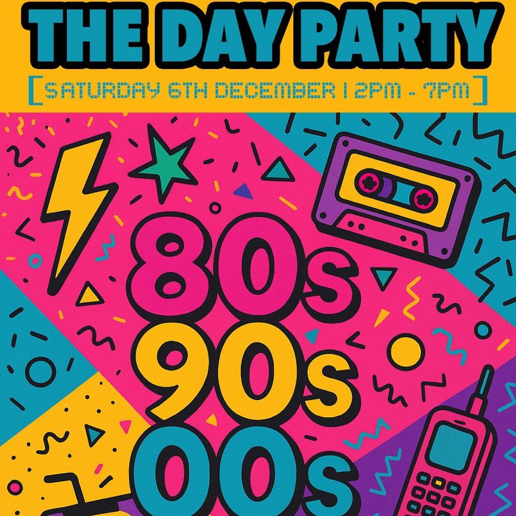 80's, 90's & 00's Anthems - THE DAY PARTY