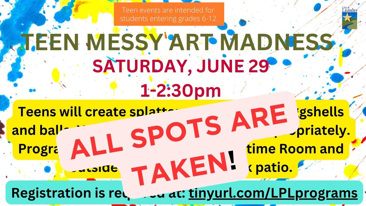 Teen Messy Art Madness (ALL SPOTS ARE FULL)