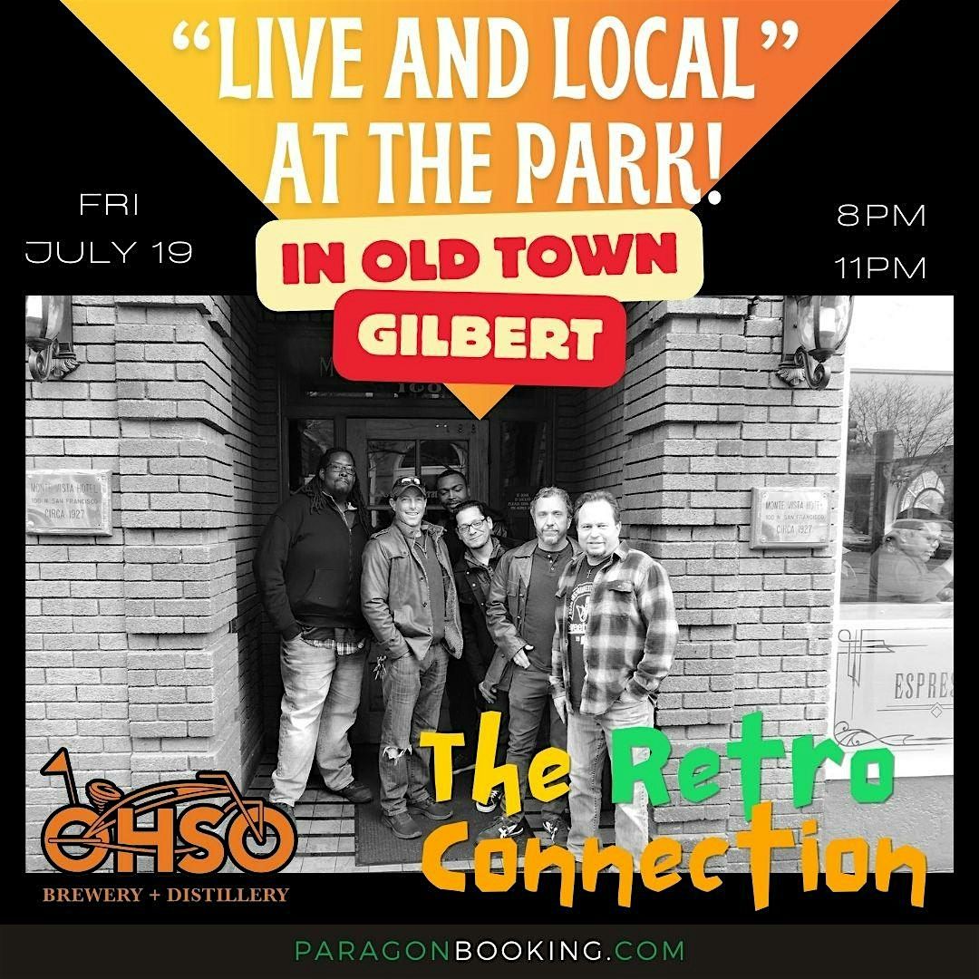 LIVE AND LOCAL! at The Park :  Live Music in Old Town Gilbert featuring The Retro Connection at O.H.S.O. Gilbert