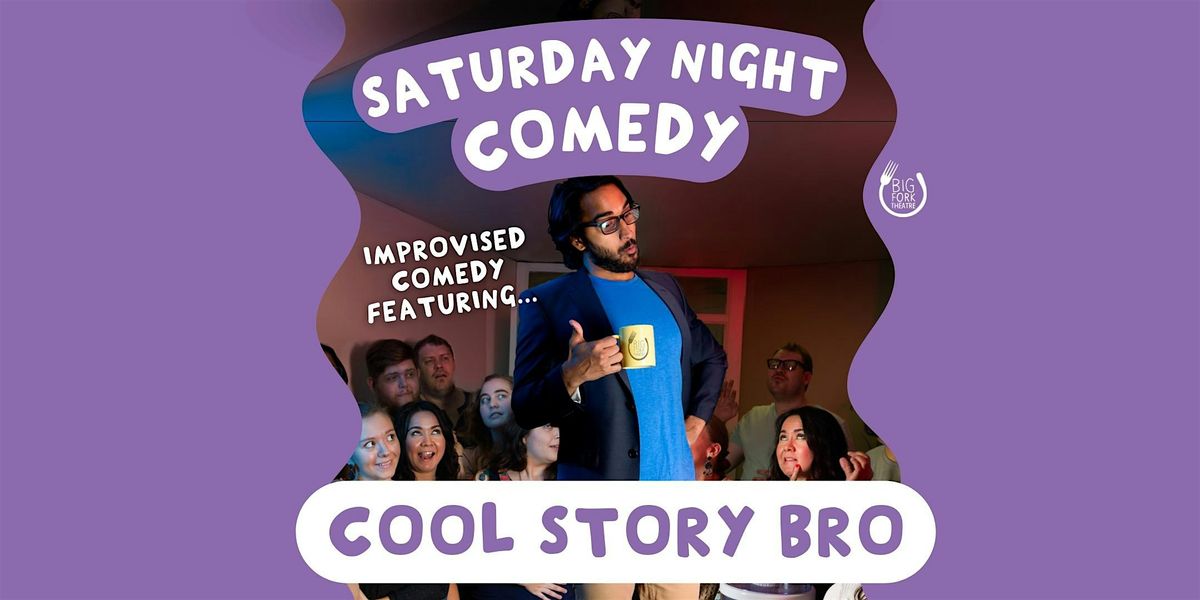 Saturday Night Comedy: Cool Story Bro