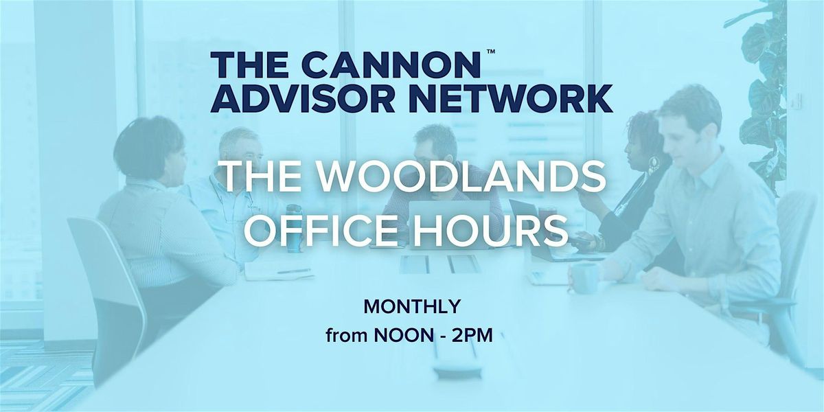 The Cannon The Woodlands Advisor Network Office Hours -  October 2024