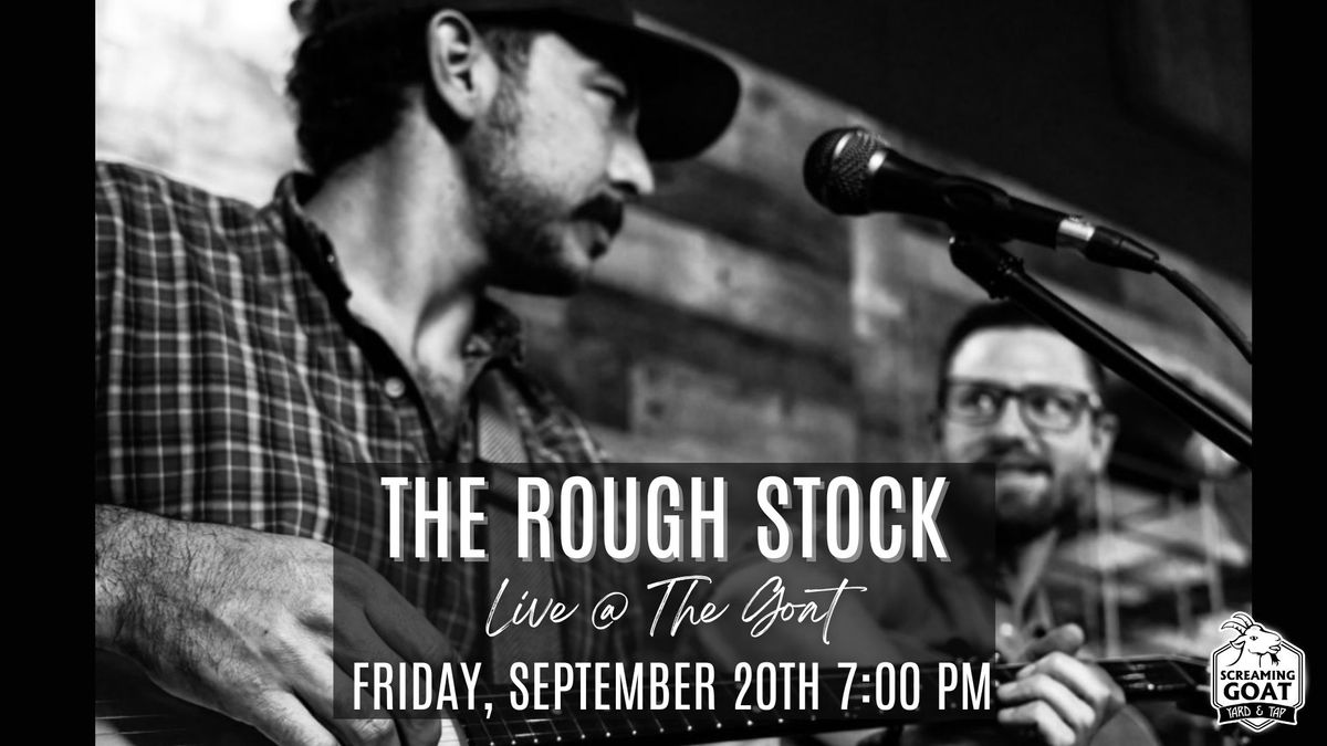 The Rough Stock - LIVE @ The Goat!