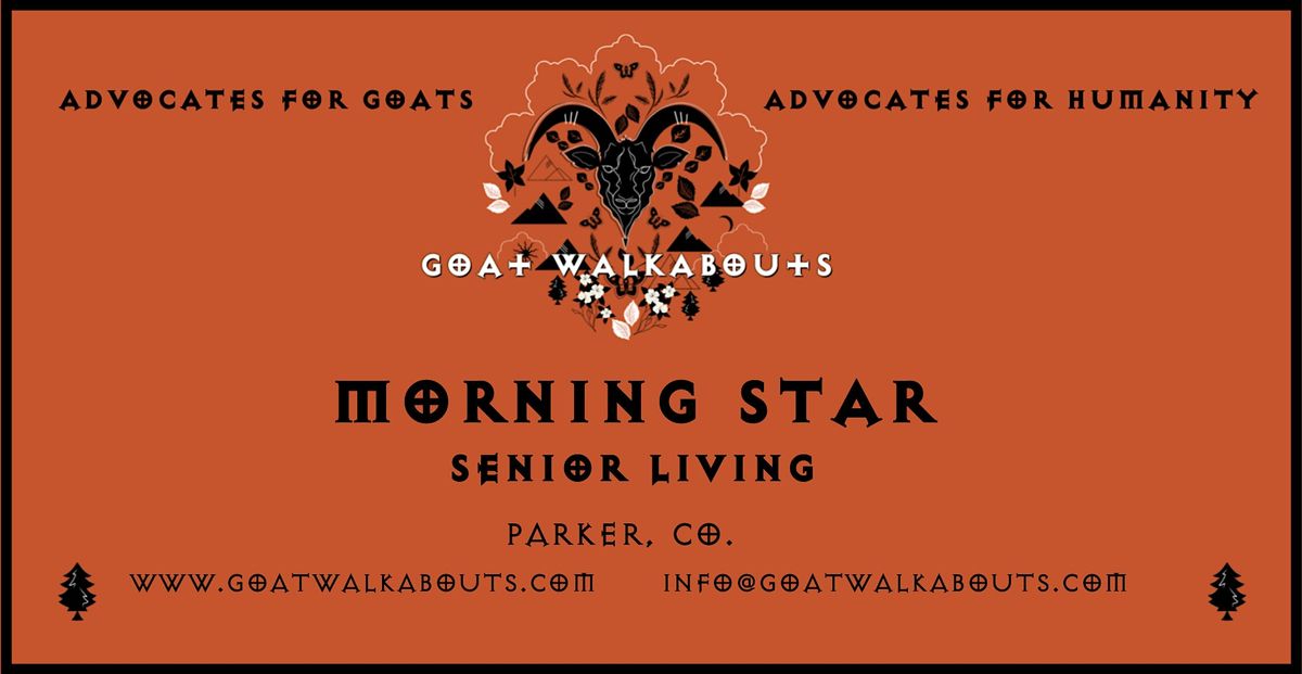 GOAT WALKABOUTS  - MORNING STAR SENIOR LIVING OF PARKER