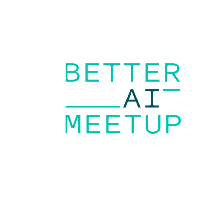 BETTER_AI Meetup