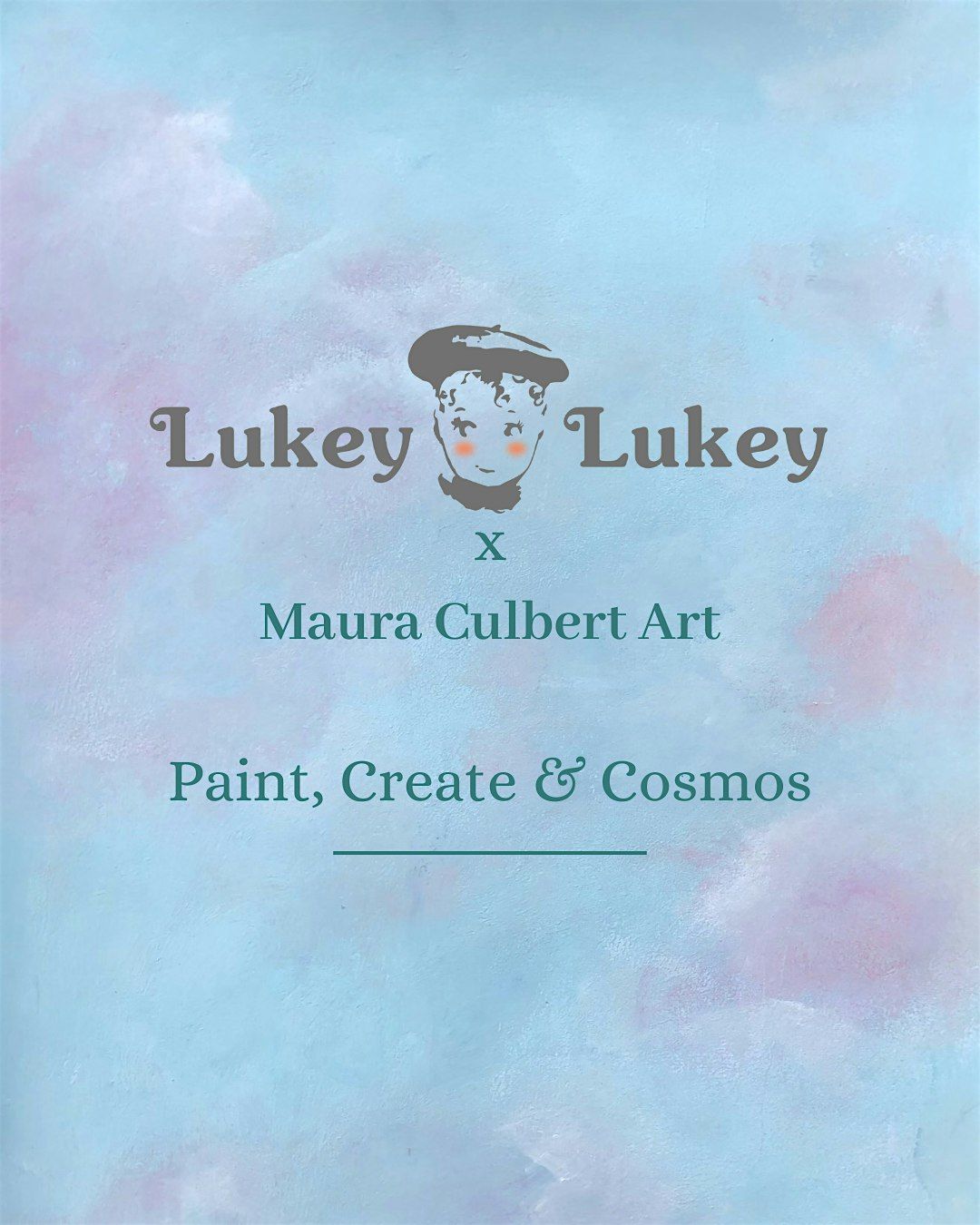 Lukey Lukey x Maura Culbert: Paint, Create & Cosmos