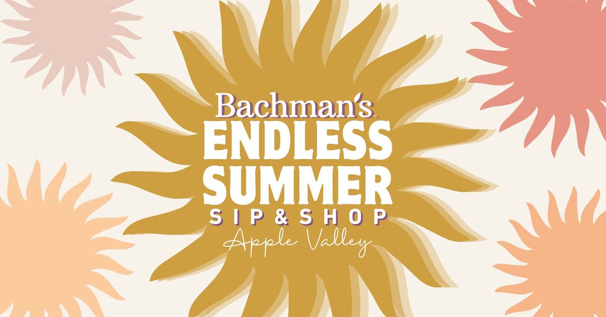 Endless Summer Sip and Shop - Bachman's Apple Valley