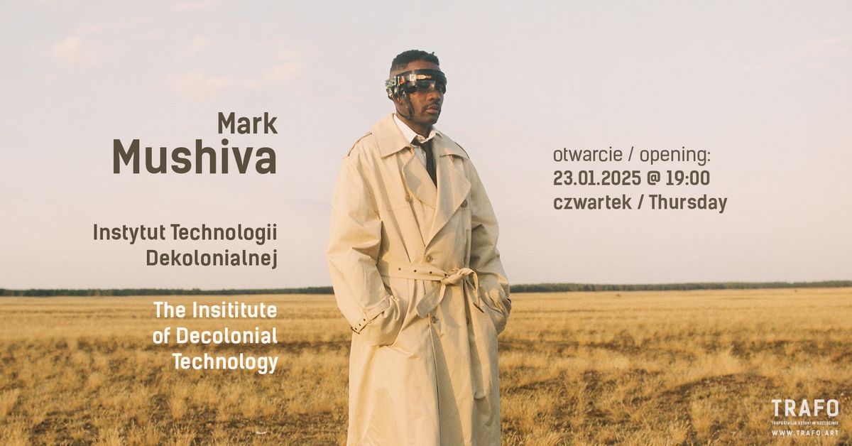 Otwarcie | Opening | Mark Mushiva | The Institute of Decolonial Technology