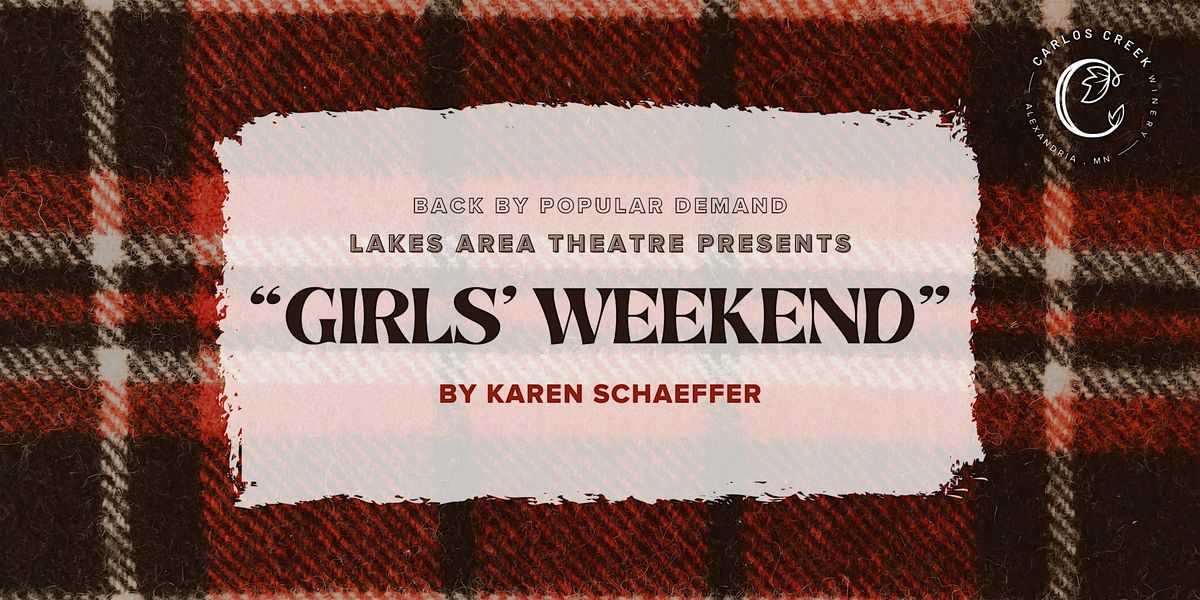 "Girls Weekend" - Saturday Night Show - Presented by Lakes Area Theatre