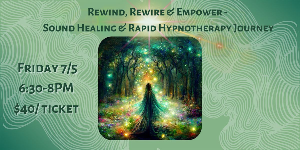 Rewind, Rewire & Empower - Sound Healing & Rapid Hypnotherapy Journey