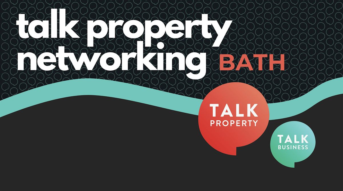 NEW EVENT - BATH Talk Property lunch