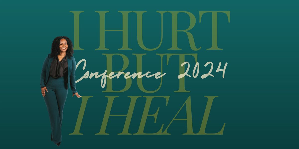 I Hurt but I Heal Conference 2024