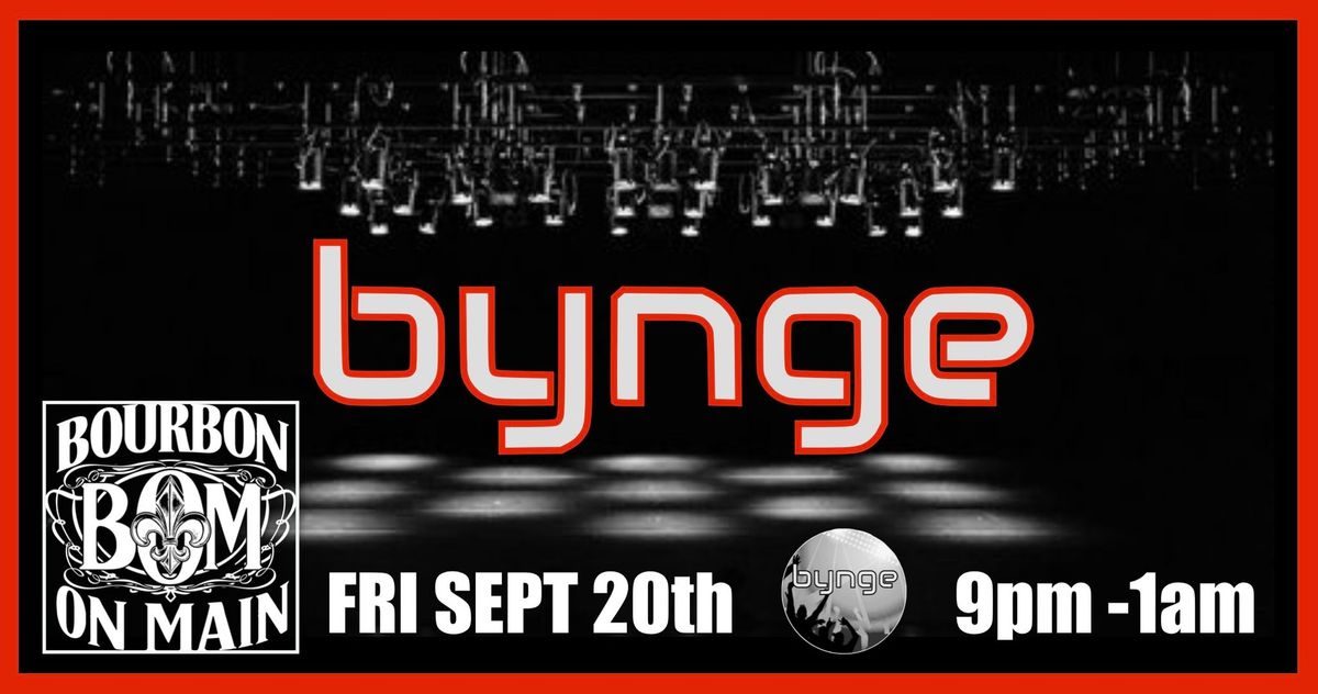 BOURBON ON MAIN presents BYNGE!  FRI SEP 20th 9pm  New Port Richey