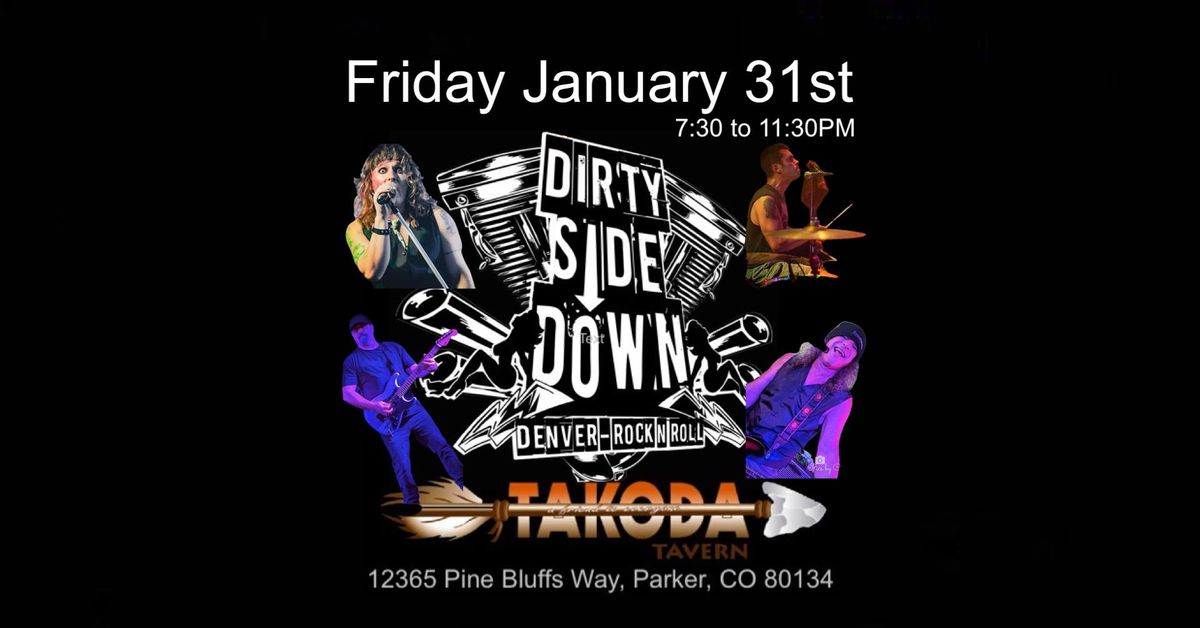 Dirty Side Down at Takoda Tavern = Parker (Friday January 31st)