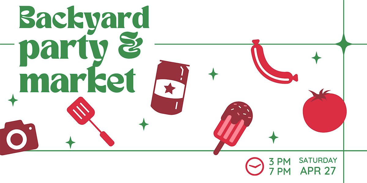 Backyard Party and Pop Up Market
