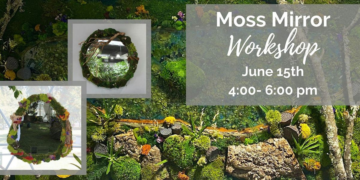 Moss Mirror Workshop