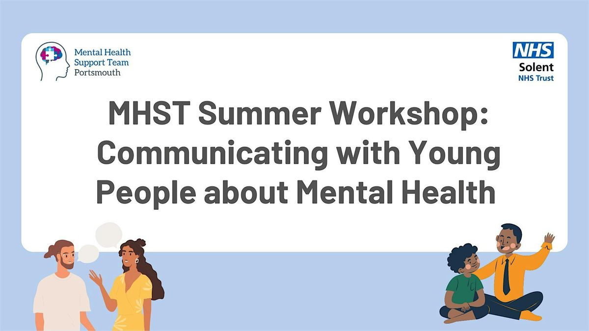 MHST Summer Workshop - Communicating with Young People about Mental Health